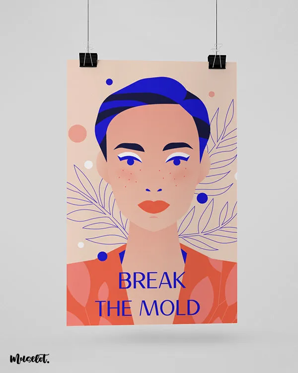 Break the mold posters