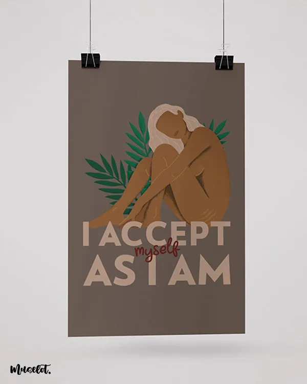 I accept myself as I am posters
