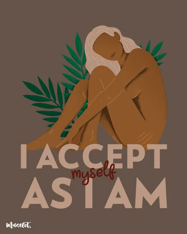 I accept myself as I am posters