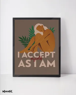 I accept myself as I am posters