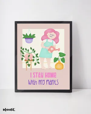 I stay home with my plants posters